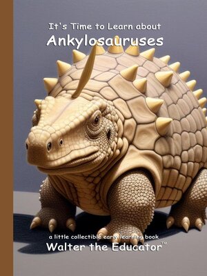 cover image of It's Time to Learn about Ankylosauruses